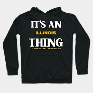 It's an Illinois Thing You Wouldn't Understand Hoodie